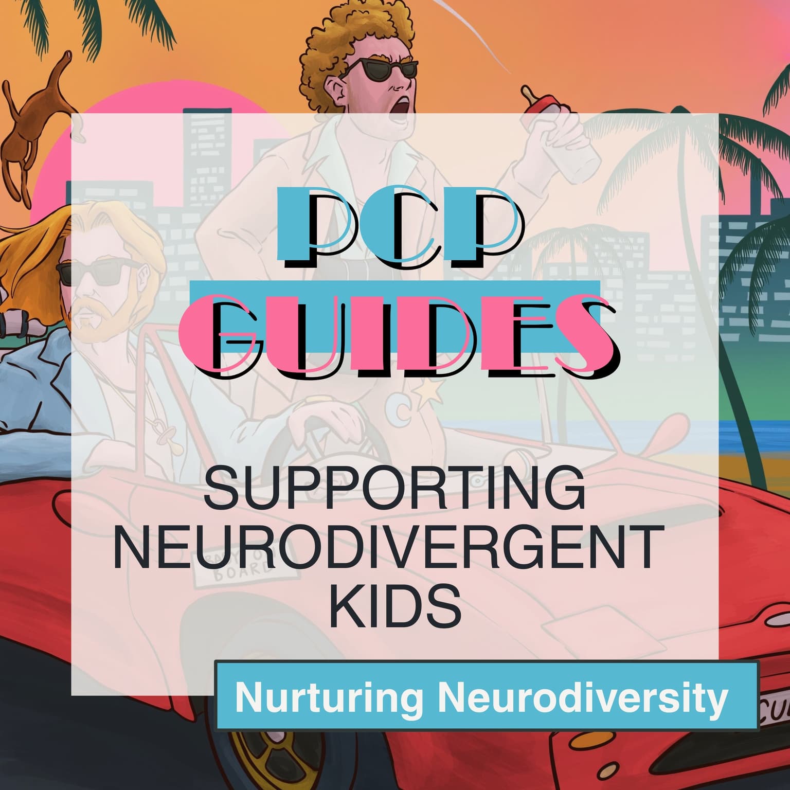 PCP Guides: supporting neurodivergent kids - nurturing neurodiversity artwork