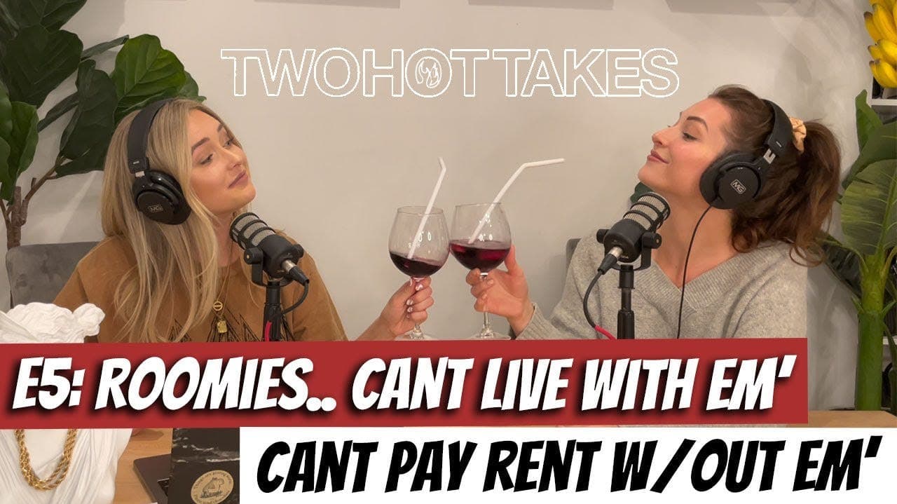 5: Roommates.. Can't Live With 'Em, Can't Pay Rent Without 'Em artwork