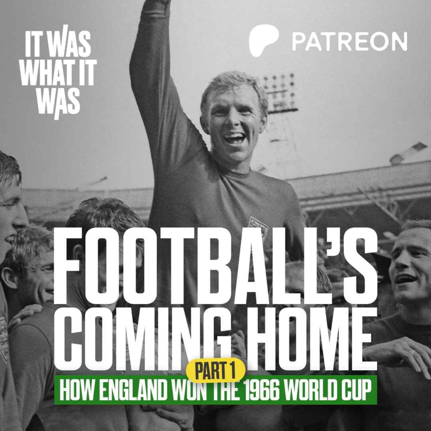 Football's Coming Home: How England Won The 1966 World Cup | Part One | It Was What It Was artwork