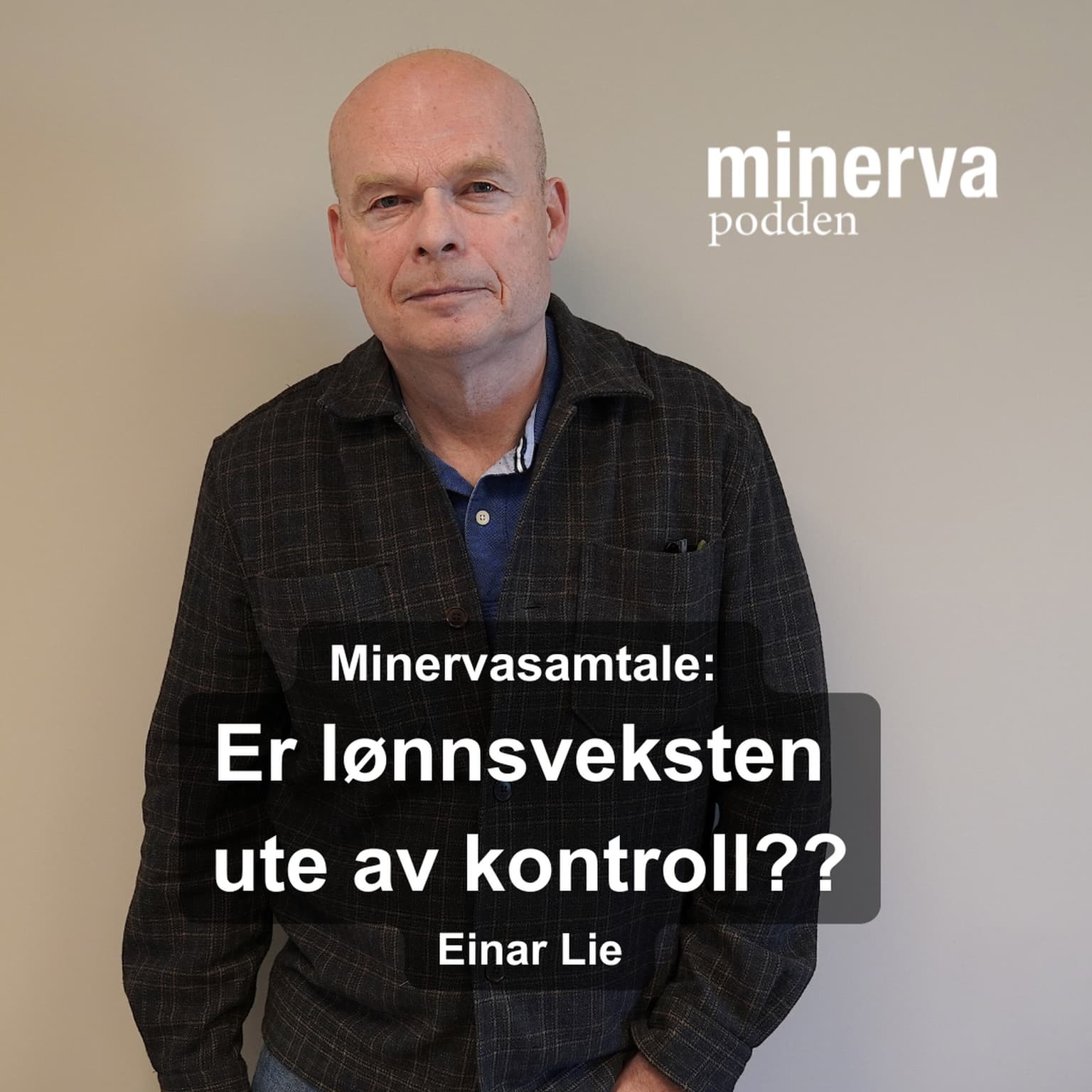Er lønnsveksten ute av kontroll?: Minervasamtale med Einar Lie artwork