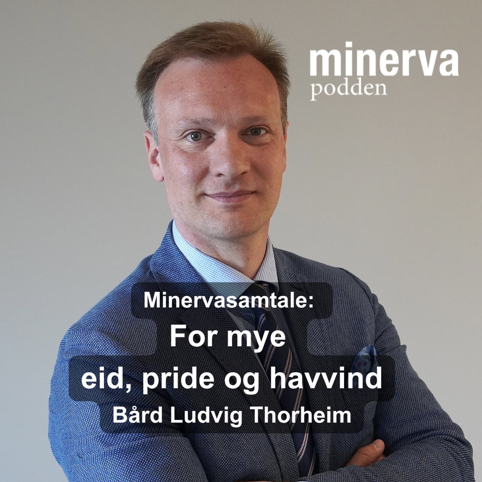 For mye eid, pride og havvind: Minervasamtale med Bård Ludvig Thorheim artwork