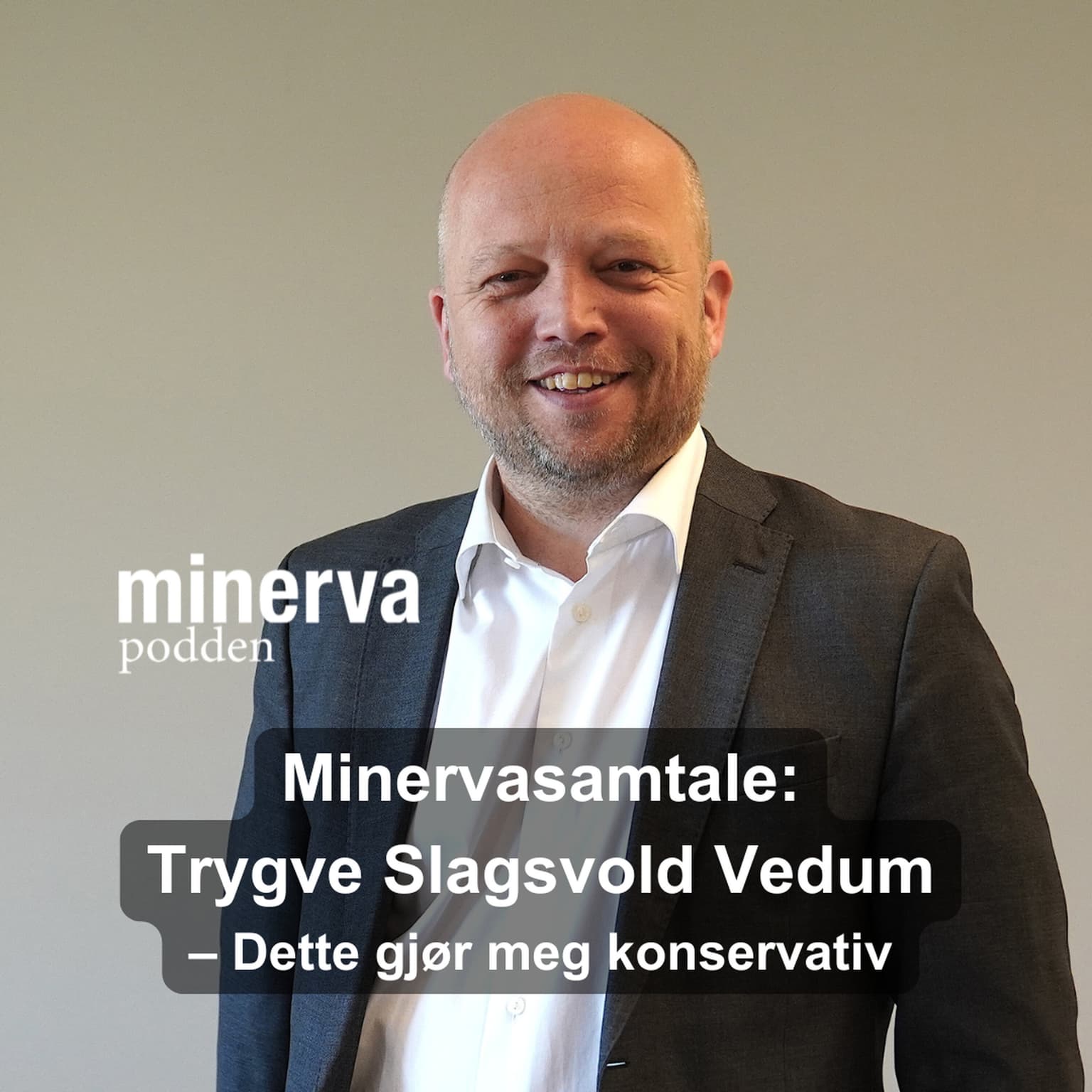 – Dette gjør meg konservativ: Minervasamtale med Trygve Slagsvold Vedum artwork