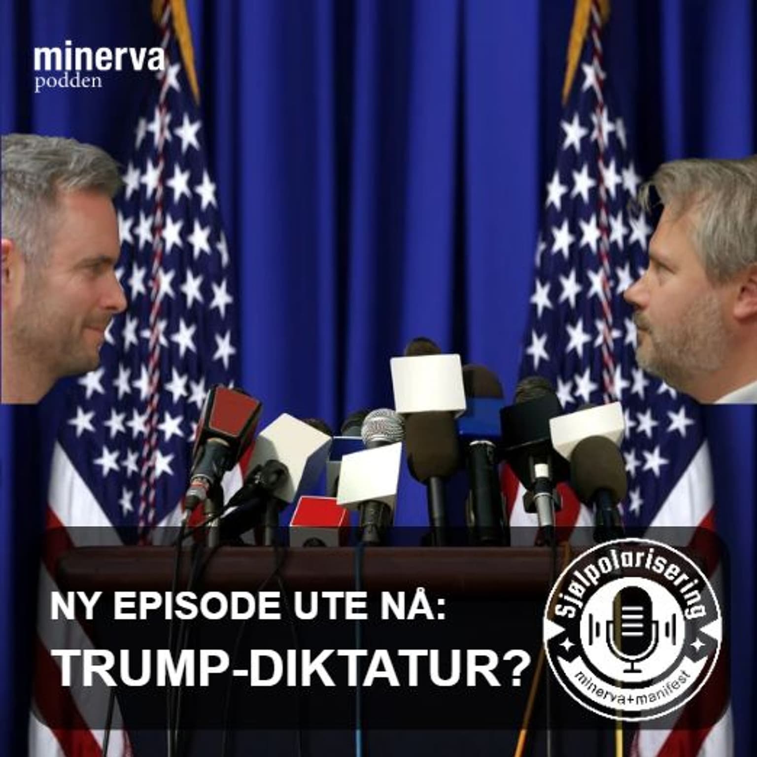 Minervapodden: Sjølpolarisering – Argumentene FOR et Trump-diktatur artwork