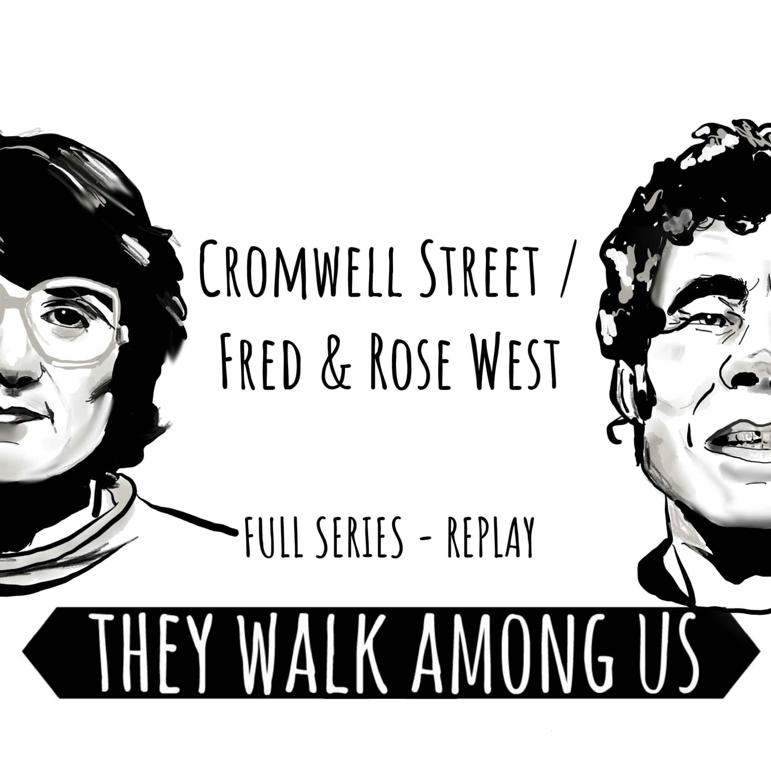 REPLAY - Cromwell Street / Fred & Rose West (Full Series) artwork