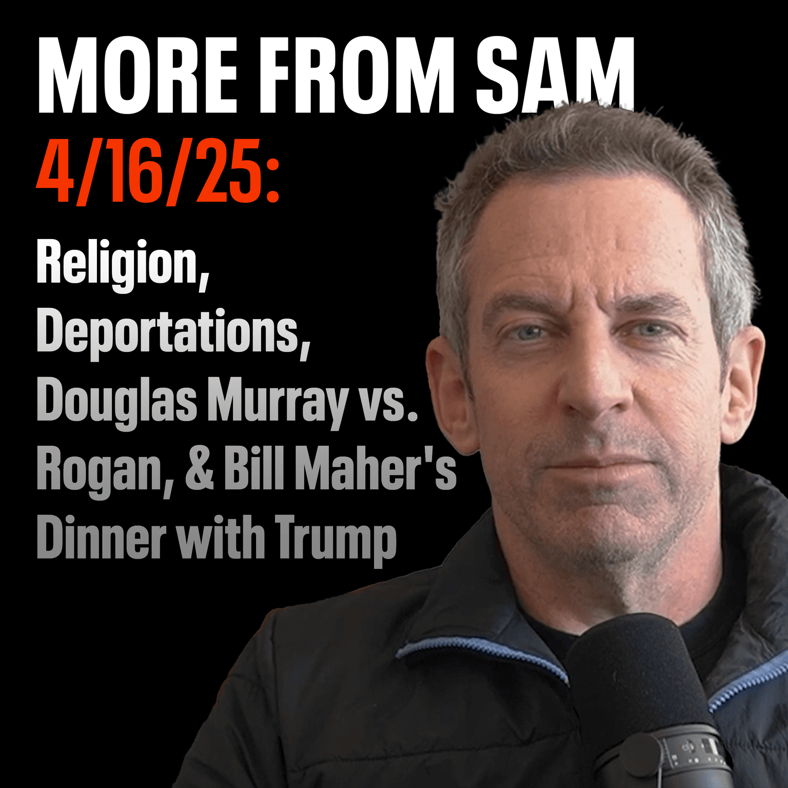 #409 — "More From Sam": Religion, Deportations, Douglas Murray vs. Rogan, & Bill Maher's Dinner with Trump artwork