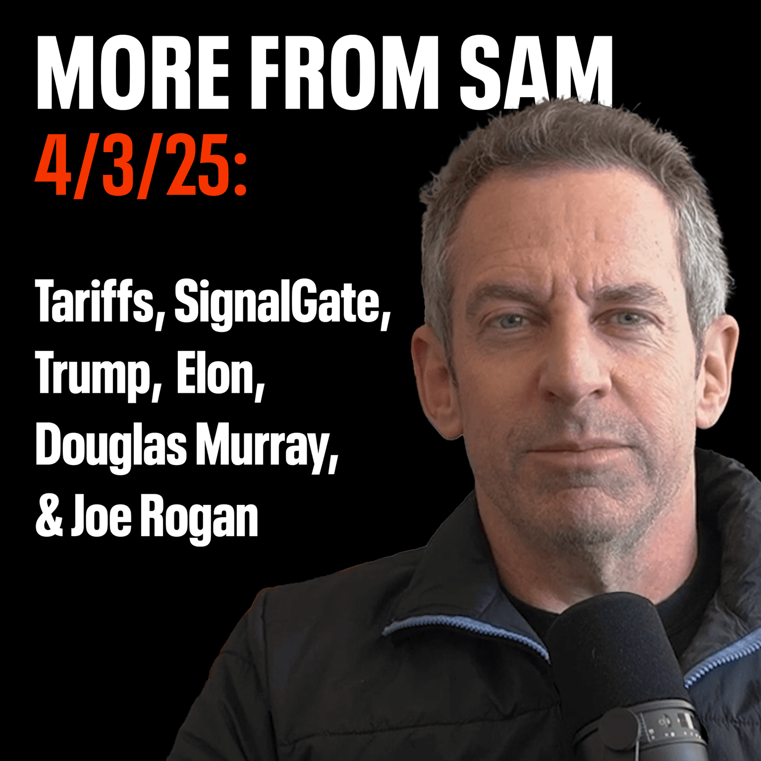 #405 — "More From Sam": Tariffs, SignalGate, Trump, Elon, Douglas Murray, & Joe Rogan artwork