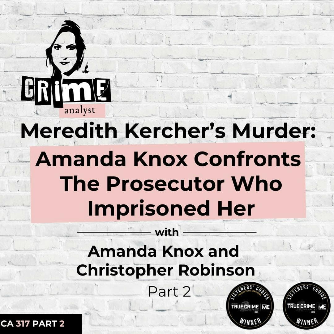 Ep 317: Meredith Kercher’s Murder: Amanda Knox Confronts the Man Who Imprisoned Her with Amanda Knox and Christopher Robinson, Part 2 artwork