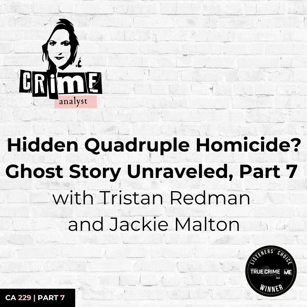 Ep 229: Hidden Quadruple Homicide? Ghost Story Unraveled, Part 7 artwork