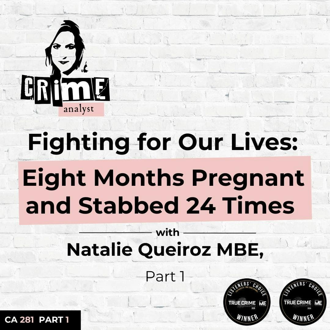 Ep 281: Fighting for Our Lives: Eight Months Pregnant and Stabbed 24 Times with Natalie Queiroz MBE, Part 1 artwork