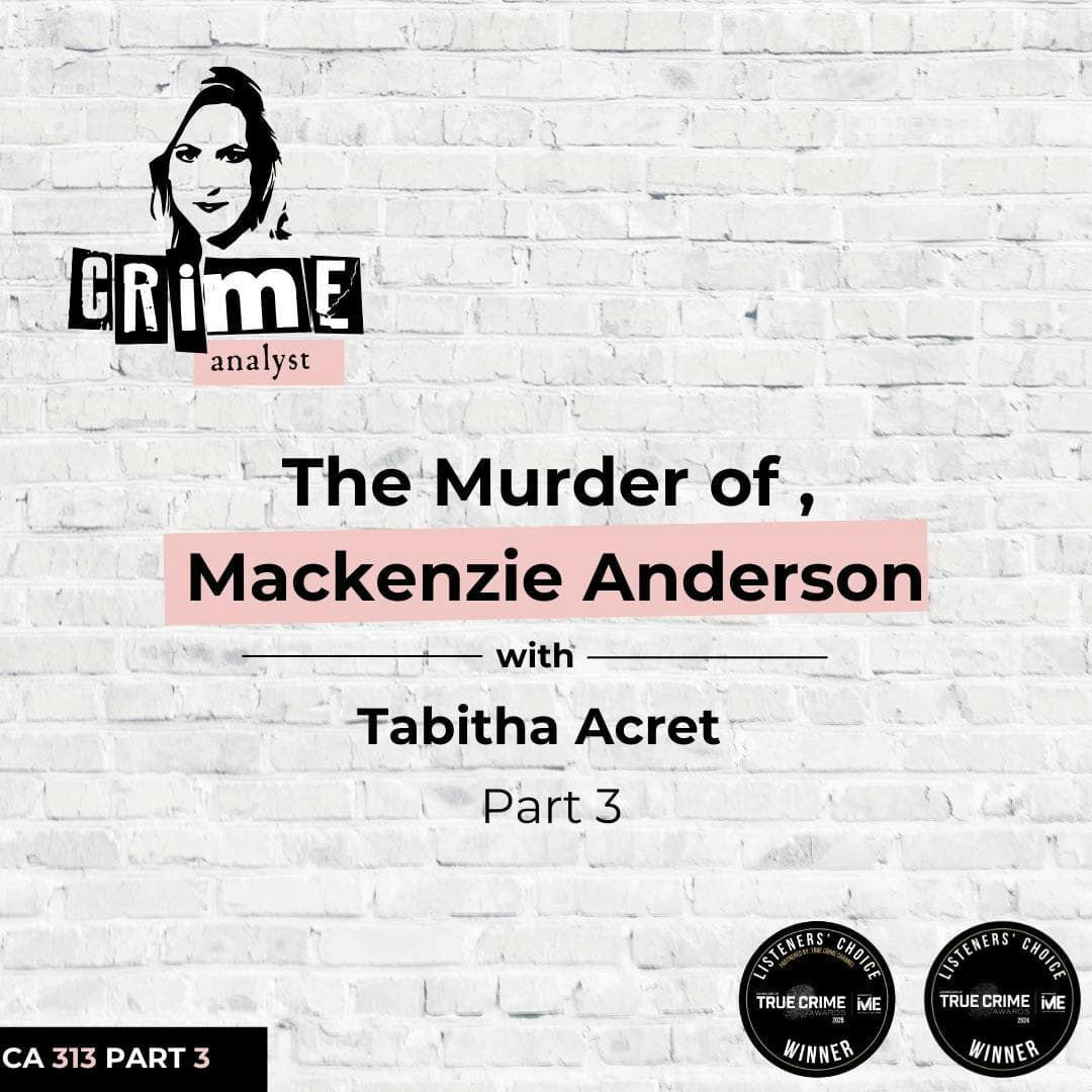Ep 313: The Murder of Mackenzie Anderson with Tabitha Acret, Part 3 artwork