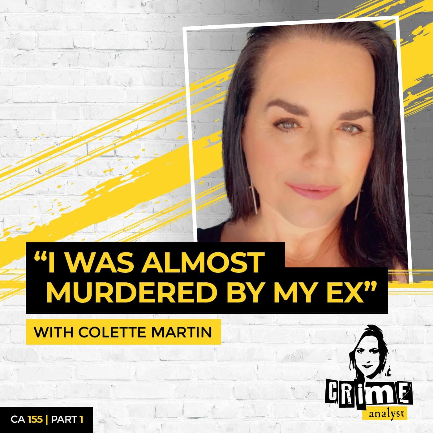 Ep 155: ‘I Was Almost Murdered By My Ex’ with Colette Martin, Part 1 artwork