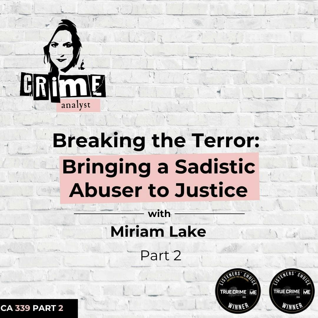 Ep 339: Breaking the Terror: Bringing a Sadistic Abuser to Justice with Miriam Lake, Part 2 artwork