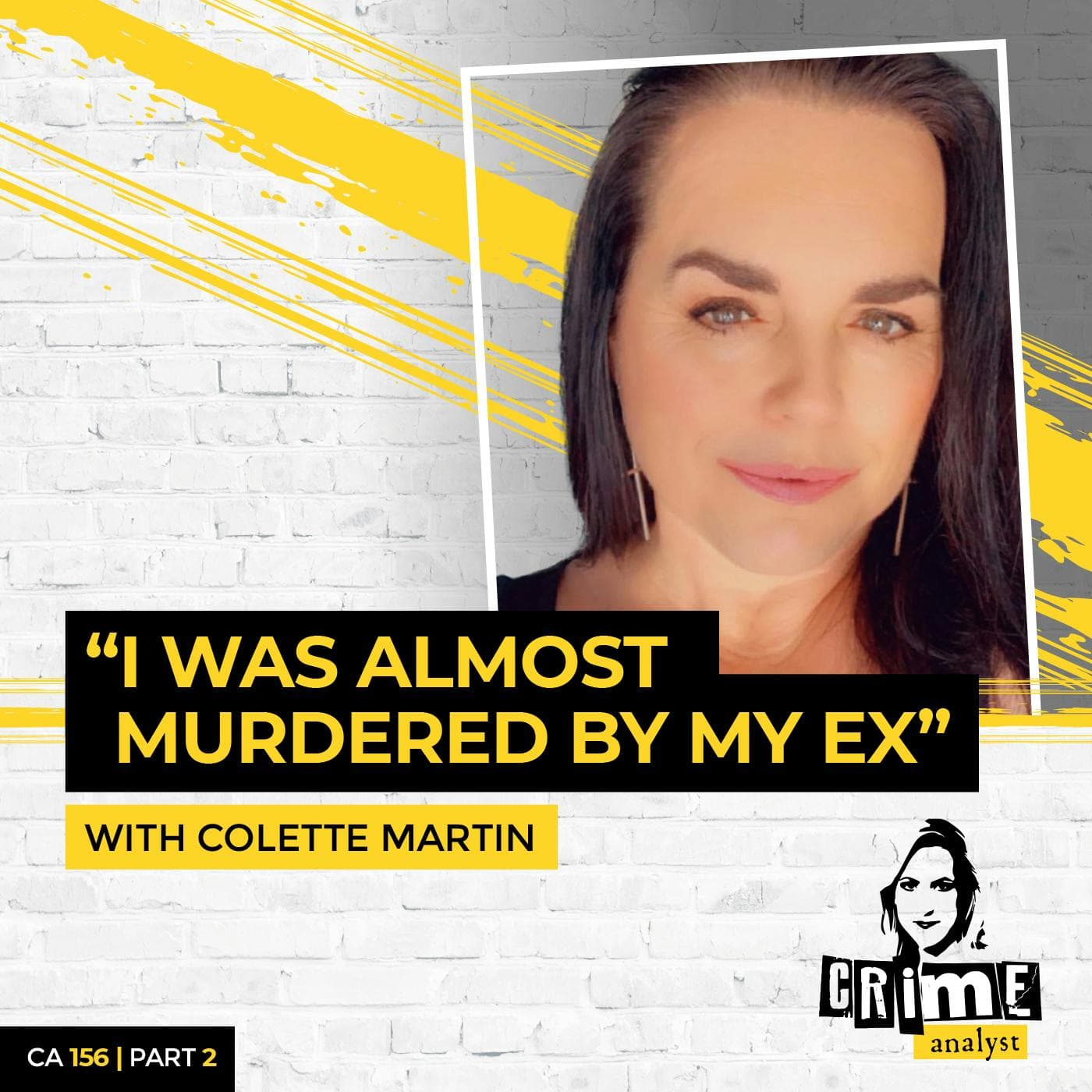 Ep 156: ‘I Was Almost Murdered By My Ex’ with Colette Martin, Part 2 artwork