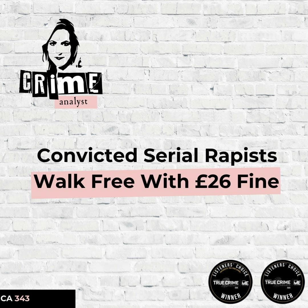 Ep 343: Convicted Serial Rapists Walk Free With £26 Fine artwork