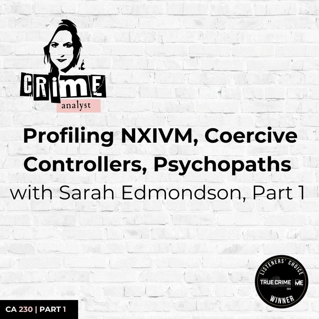 Ep 230: Profiling NXIVM, Coercive Controllers, Psychopaths with Sarah Edmondson, Part 1 artwork