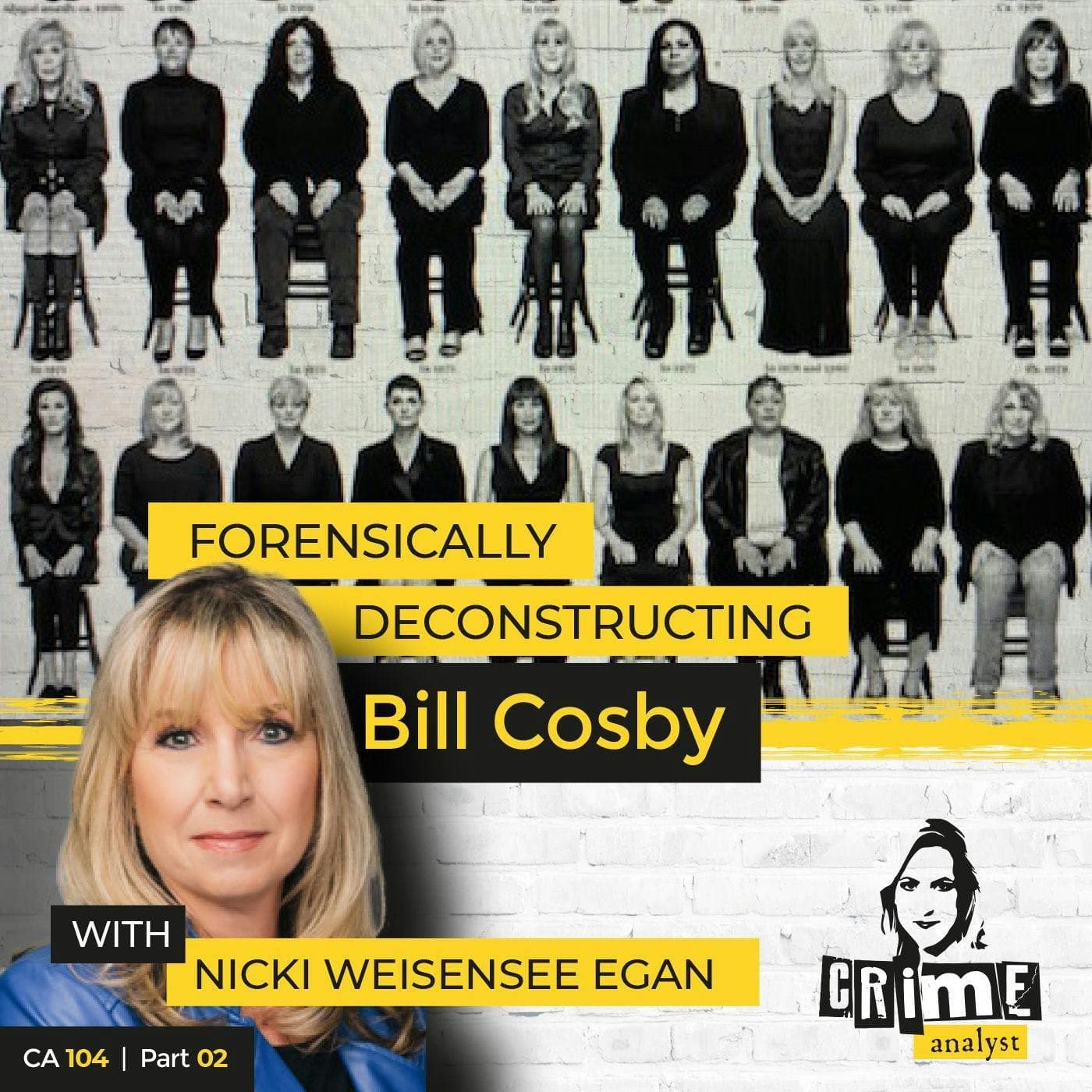 Ep 104: Forensically Deconstructing Bill Cosby with Nicki Weisensee Egan, Part 2 artwork