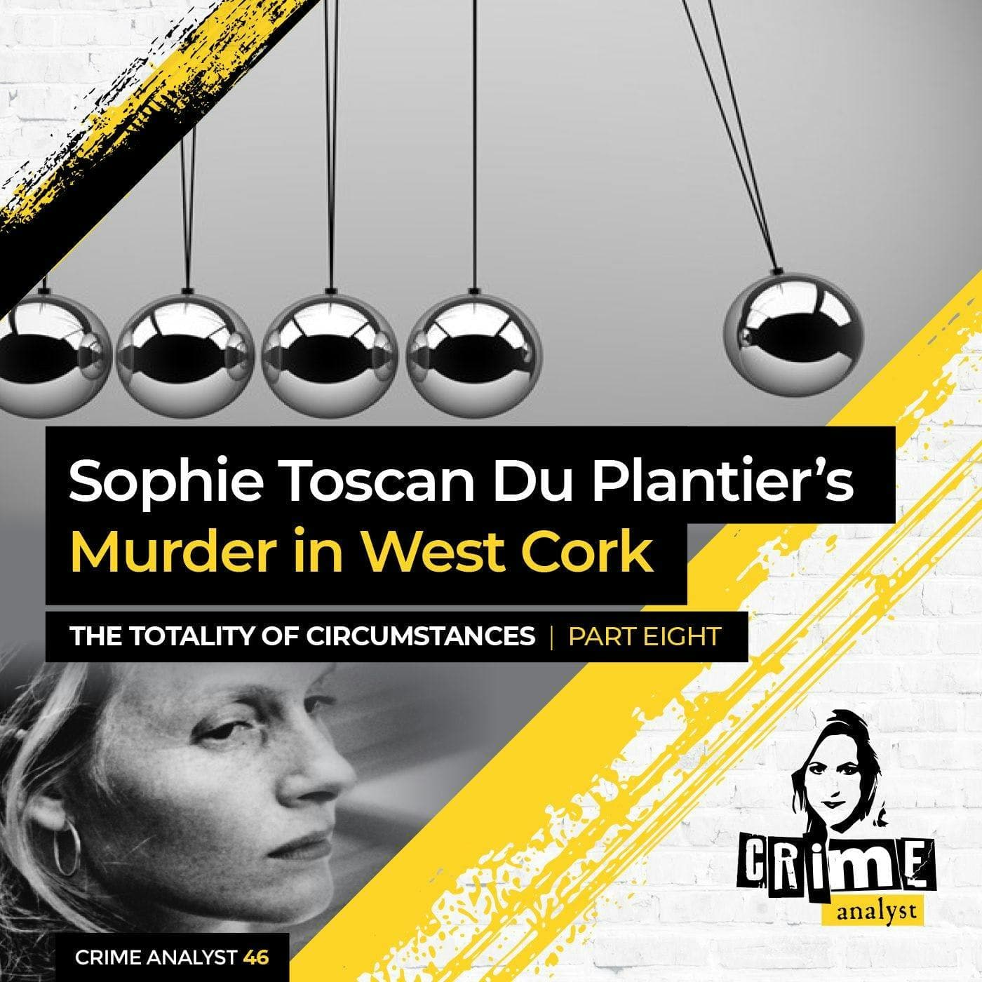 Ep 46: Sophie Toscan Du Plantier’s Murder in West Cork: The Totality of Circumstances, Part 8 artwork