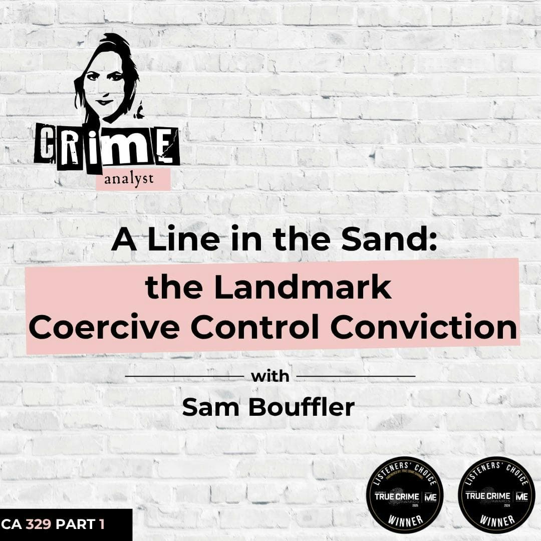 Ep 329: A Line in the Sand: Sam Bouffler and the Landmark Coercive Control Conviction, Part 1 artwork