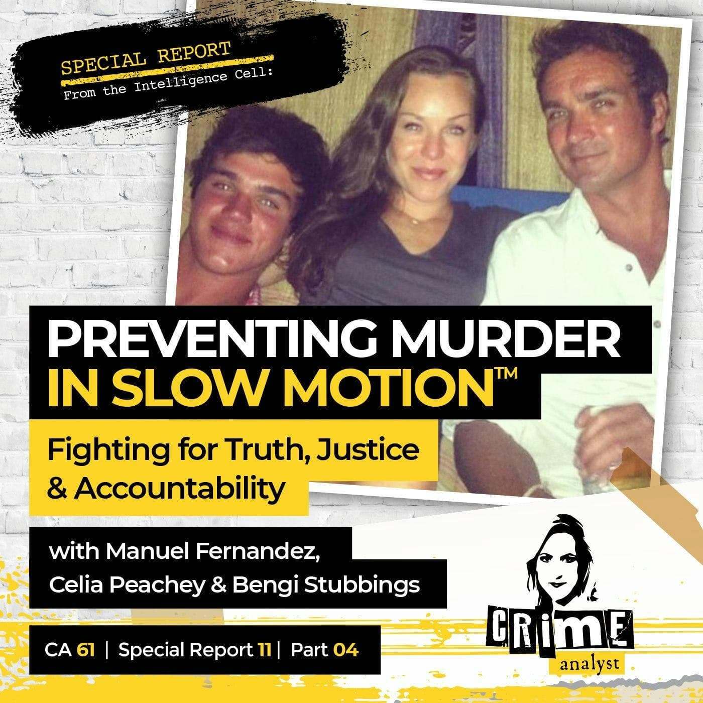 Ep 61: Preventing Murder in Slow Motion™: Fighting for Truth, Justice and Accountability with Manuel Fernandez, Bengi Stubbings and Celia Peachey, Part 4 artwork