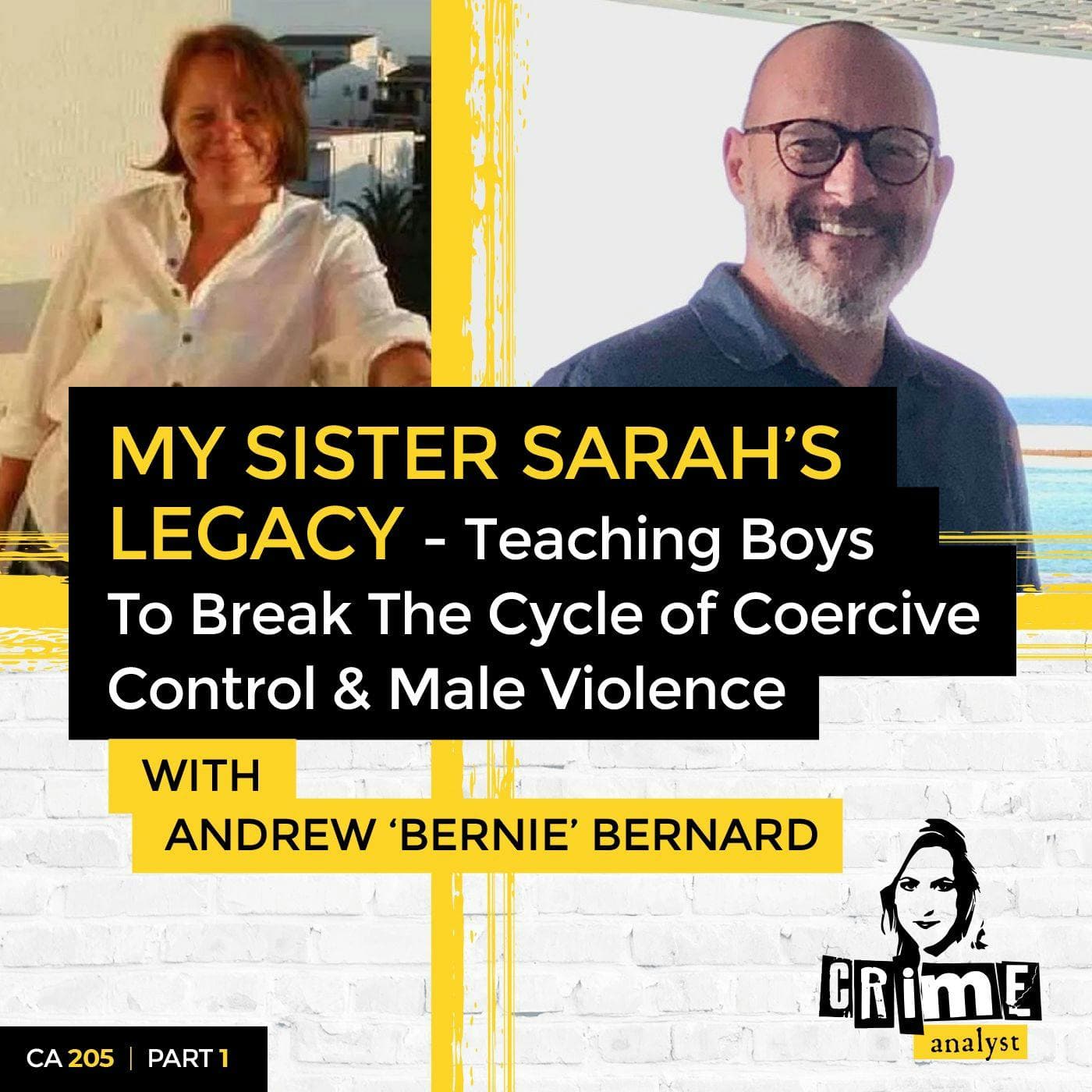 Ep 205: My Sister Sarah’s Legacy: Teaching Boys to Break the Cycle of Coercive Control & Male Violence with Andrew ‘Bernie’ Bernard, Part 1 artwork