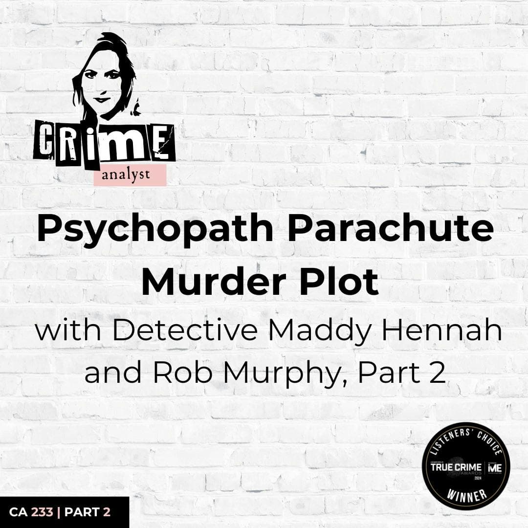 Ep 233: Psychopath Parachute Murder Plot with Detective Maddy Hennah and Rob Murphy, Part 2 artwork