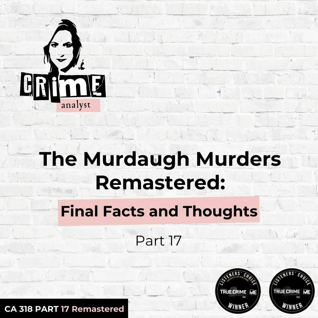 Ep 318: The Murdaugh Murders: Final Facts and Thoughts, Part 17 artwork