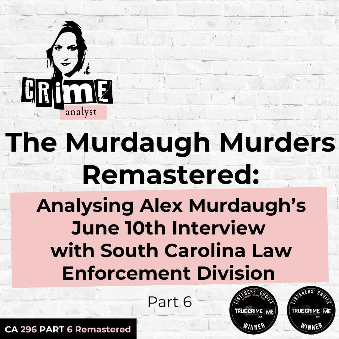 Ep 296: The Murdaugh Murders REMASTERED: Analysing Alex Murdaugh’s June 10th Interview with South Carolina Law Enforcement Division (SLED), Part 6 artwork