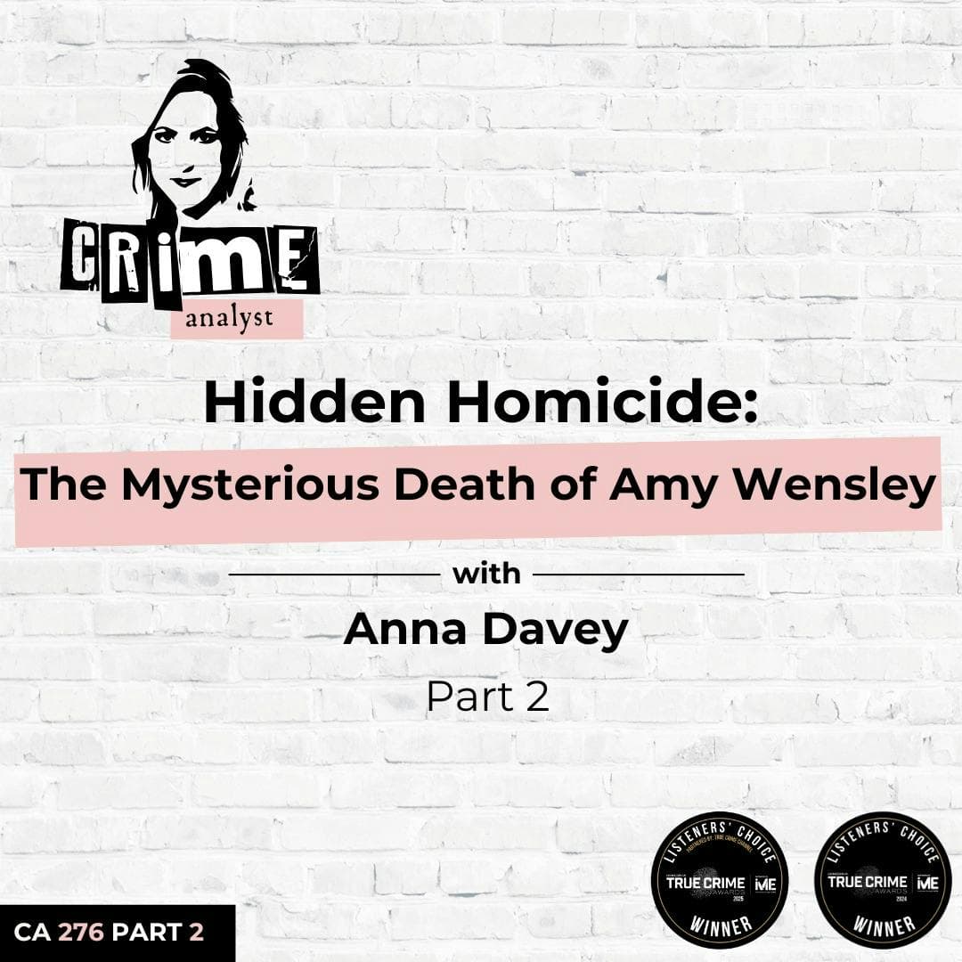 Ep 276: Hidden Homicide: The Mysterious Death of Amy Wensley with Anna Davey, Part 2 artwork