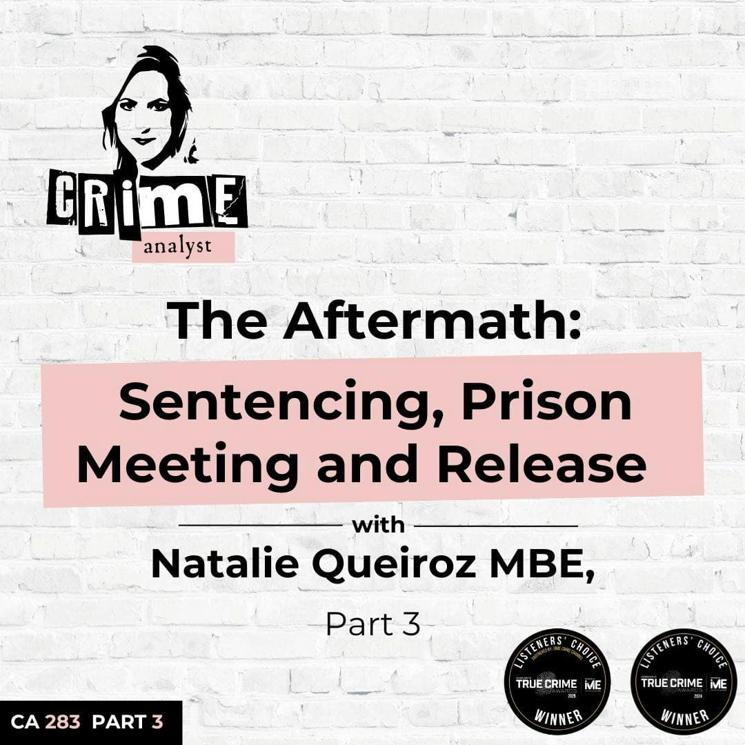 Ep 283: The Aftermath: Sentencing, Prison Meeting and Release with Natalie Queiroz MBE, Part 3 artwork