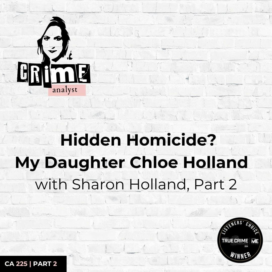 Ep 225: Hidden Homicide? My Daughter Chloe Holland with Sharon Holland, Part 2 artwork