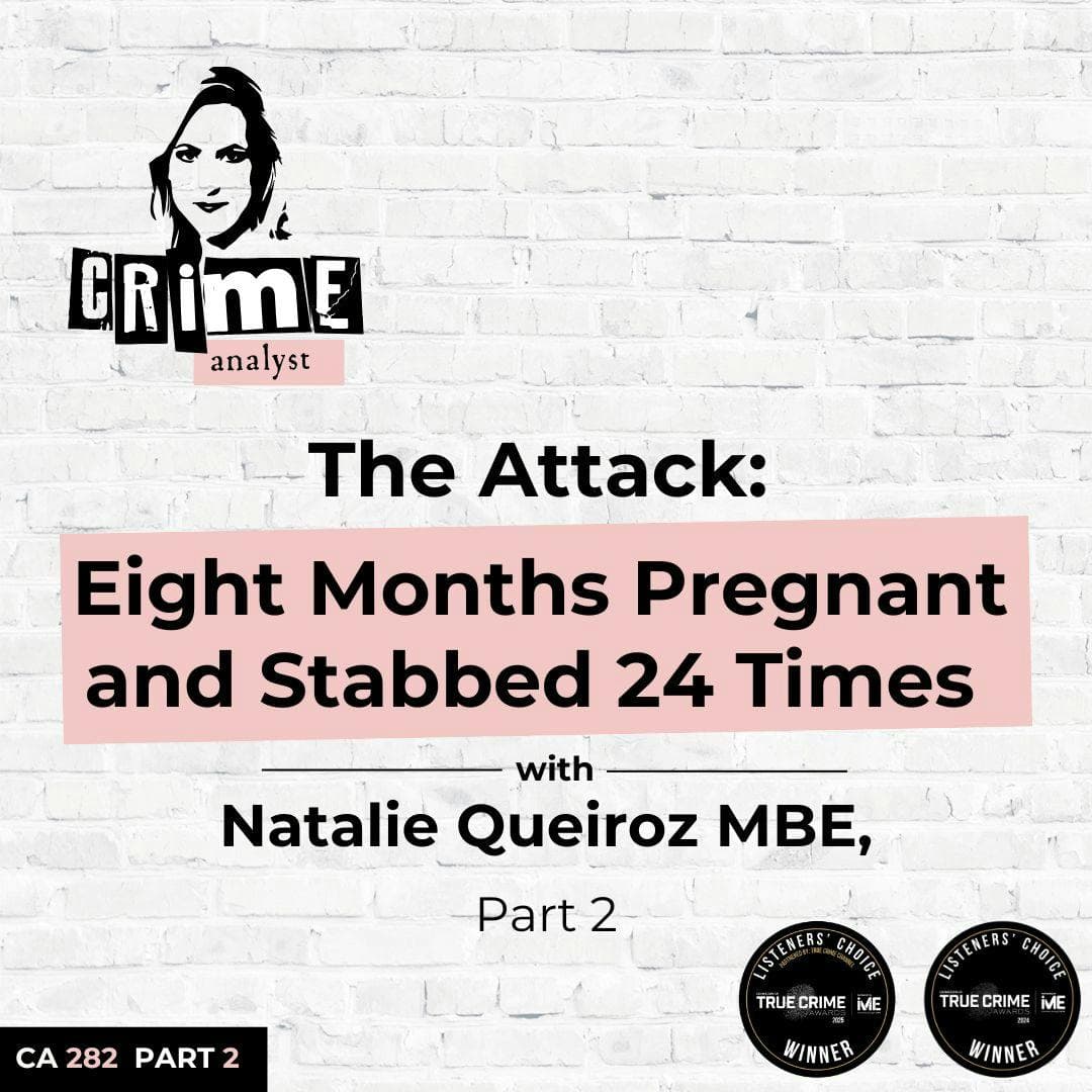 Ep 282: The Attack: Eight Months Pregnant and Stabbed 24 Times with Natalie Queiroz MBE, Part 2 artwork