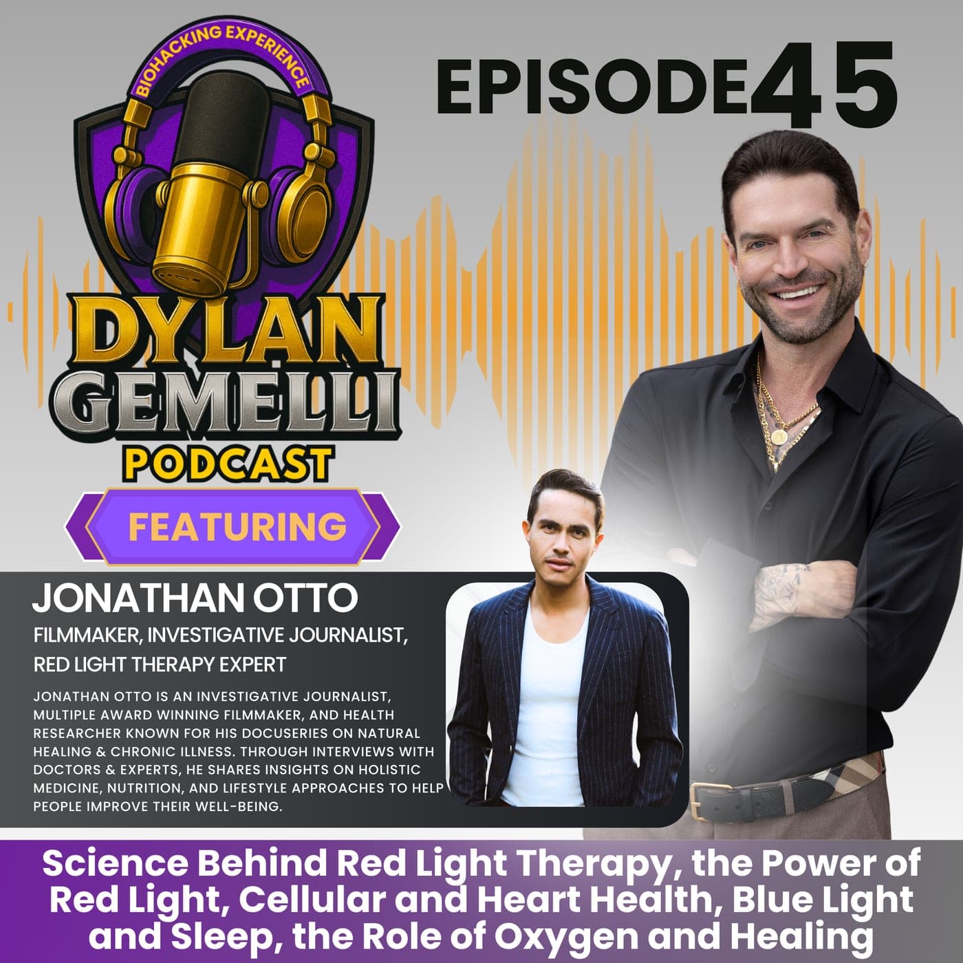 Episode #45 Featuring Jonathan Otto! The Light Therapy Episode! The POWER of red light therapy, role in healing, covering the science, proven studie... artwork