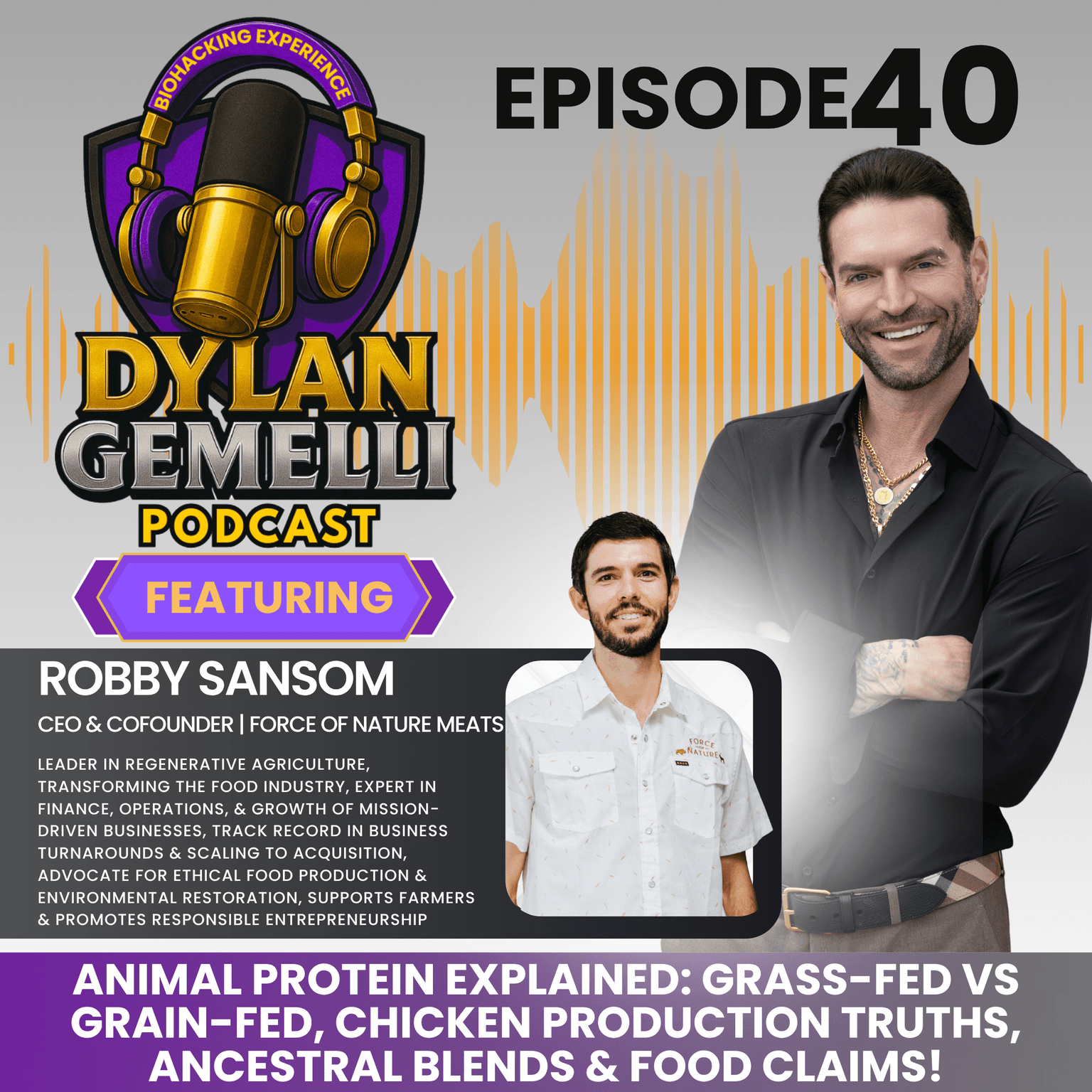 Episode #40 Featuring Robby Sansom, CEO and Co Founder of Force of Nature Meats! The impact of Animal Protein, Grass Fed Vs. Grain Fed, The TRUTH abo... artwork