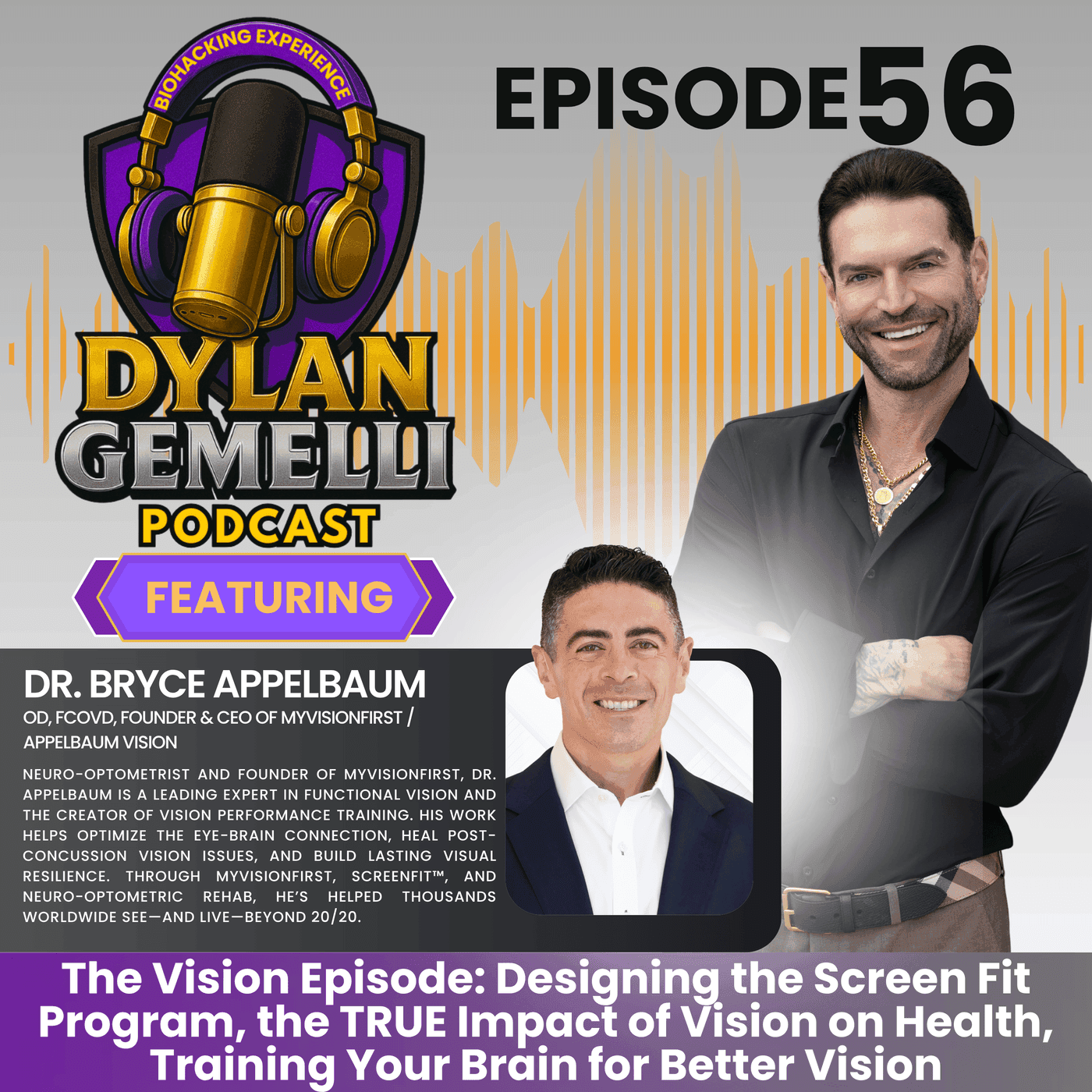 Episode #56 Featuring Dr. Bryce Appelbaum! THE VISION EPISODE! The Screen Fit Program, Training our brains for better vision, Negative impact of screen time, Comprehensive Vision Care and more! artwork