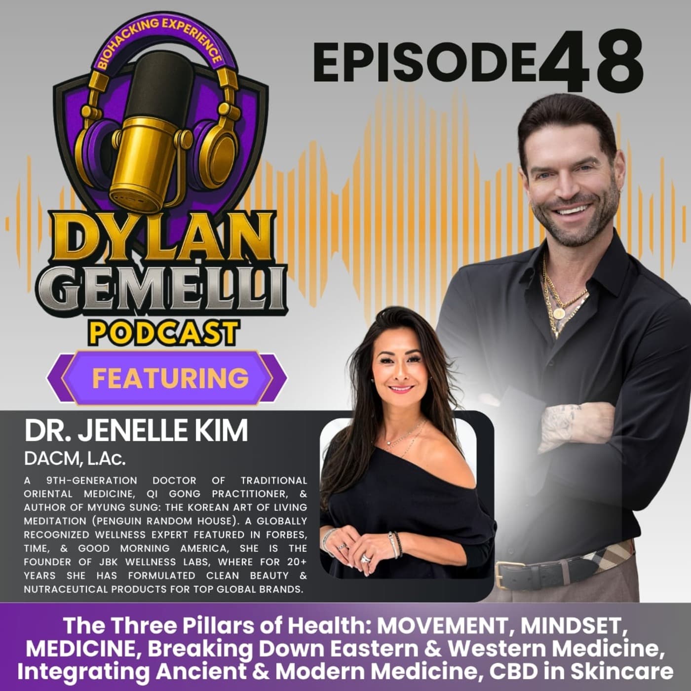 Episode #48 Featuring Dr. Jenelle Kim! The THREE PILLARS of HEALTH: MOVEMENT, MINDSET and MEDICINE, Eastern Vs. Western Medicine, Combining Ancient and Modern Medicine, CBD Skincare and MORE! artwork