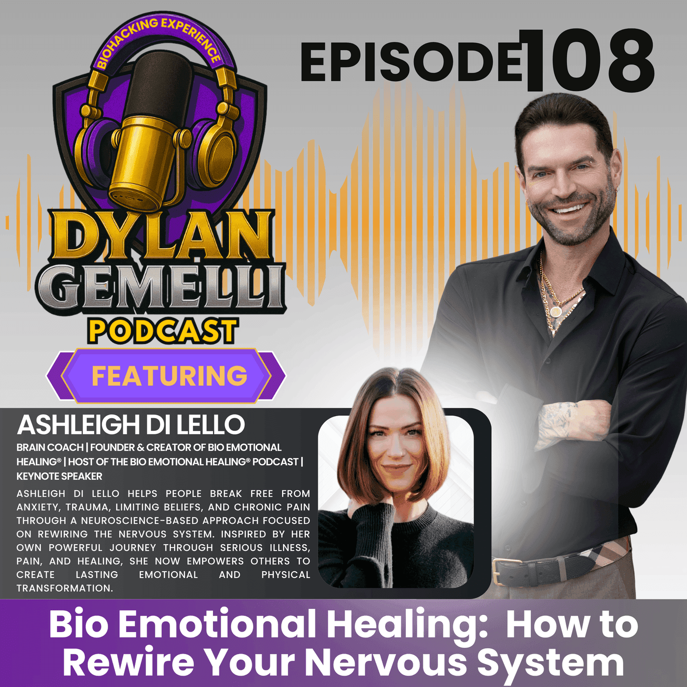 Episode #108 Featuring Ashleigh Di Lello! BIO EMOTIONAL HEALING: How to rewire your nervous system!! A life of pain and joy and the keys to overcoming adversity! artwork