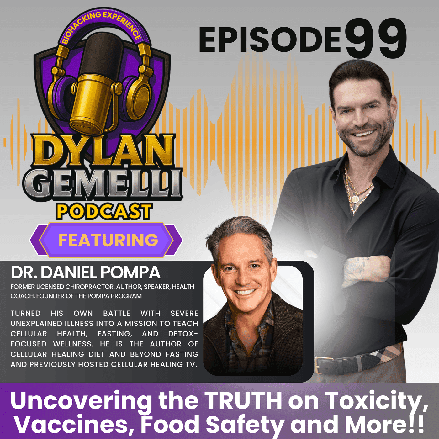 Episode #99 Featuring Dr. Daniel Pompa!! A dramatic journey of healing and discovery, The HARD TRUTH about toxicity, food safety and pushing back against false narratives and misleading marketing! artwork