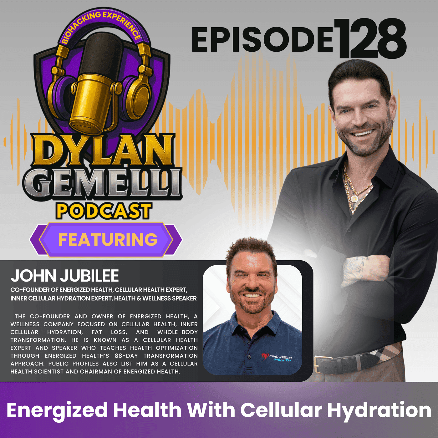 Episode #128 Featuring John Jubilee! Energized Health with CELLULAR HYDRATION!! The Science of Cellular Hydration, Prioritizing cellular health, Aging myths and realities and more! artwork