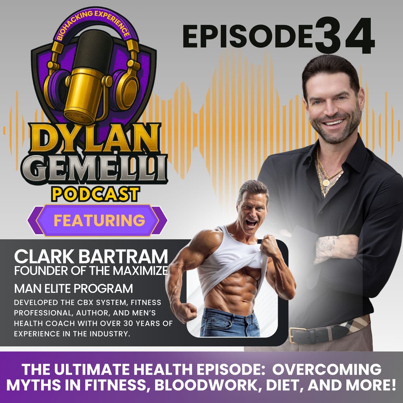 Episode 34 Featuring Clark Bartram, the FITTEST 61 year old on the planet! A MASTERCLASS in wellness obtainment! Overcoming myths in Fitness, TRT US... artwork
