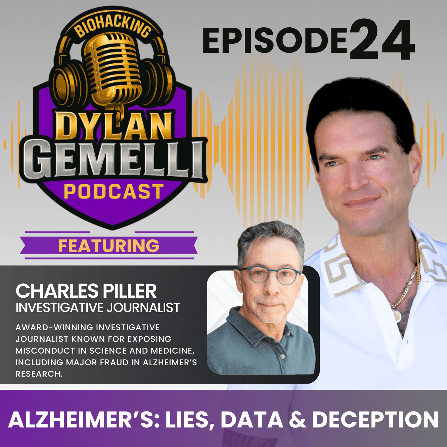 Episode #24 with Investigative Journalist Charles Piller! Uncovering FRAUD in Alzheimers research, Intimate details of the scheme, the impact of doct... artwork