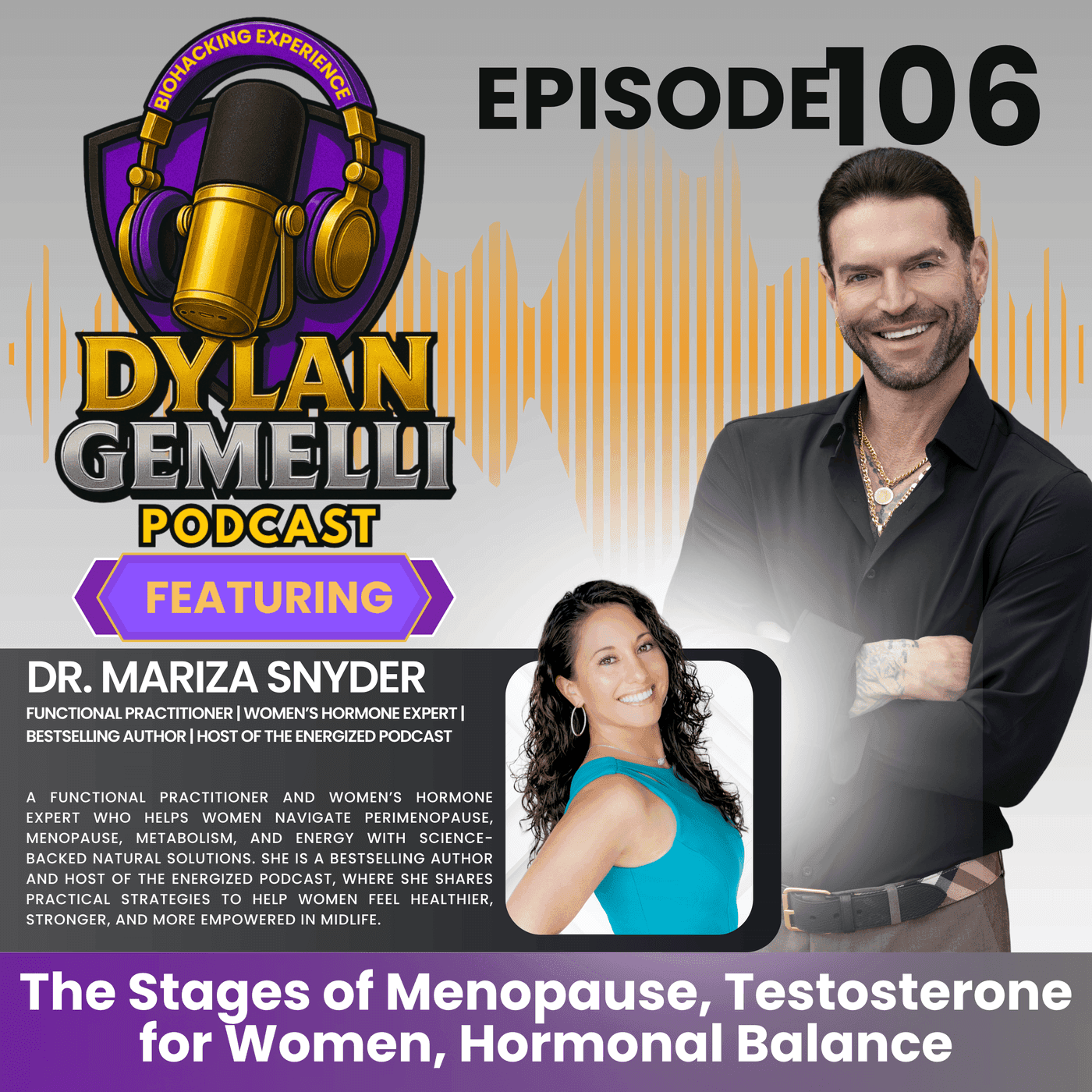 Episode #106 Featuring Dr. Mariza Snyder! The science of menopause and hormonal decline, Stigmas of testosterone and progesterone, Embracing menopause, Estrogen facts and more! artwork