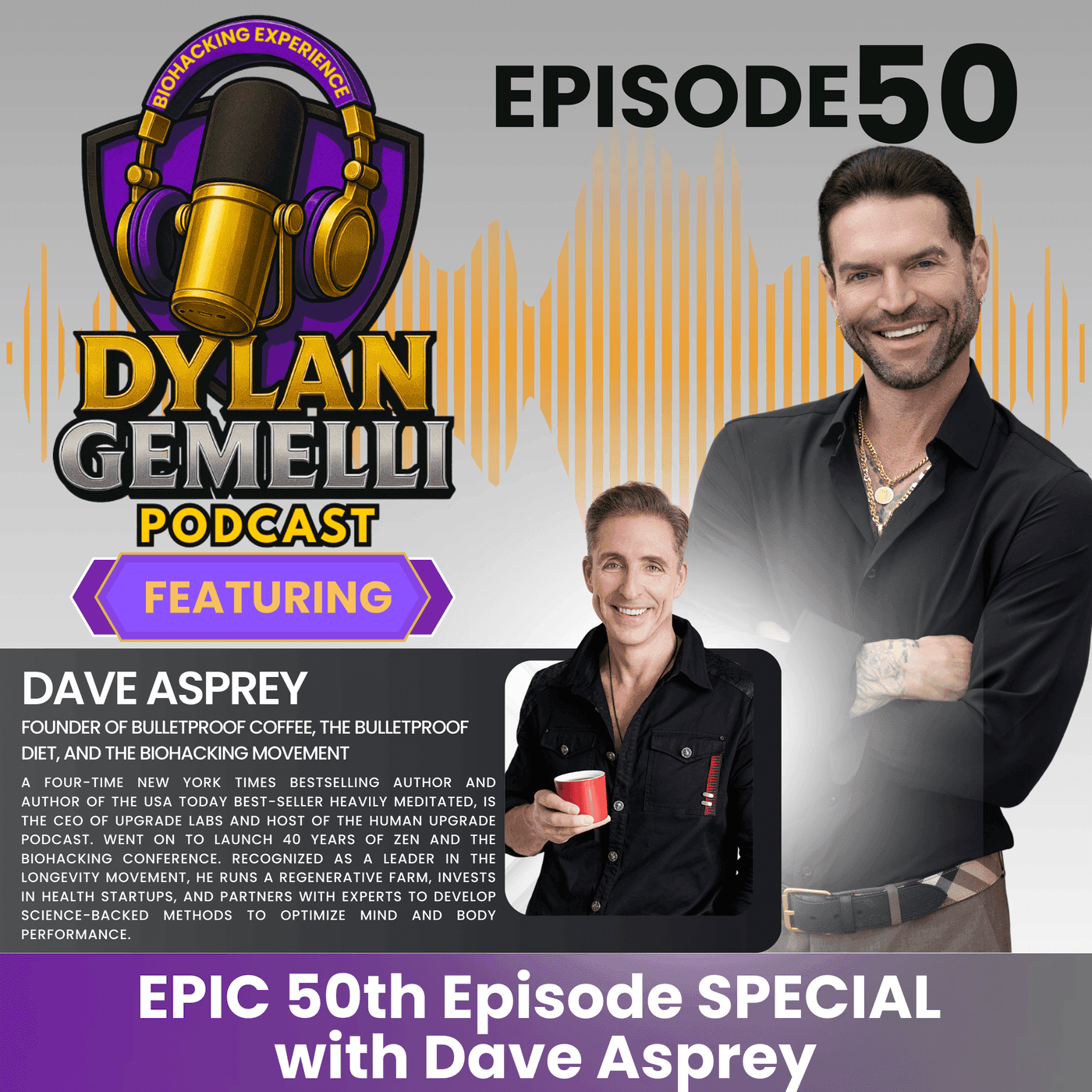 Episode #50 SPECIAL EDITION Featuring Dave Asprey! WHAT IS BIOHACKING? The importance of mitochondrial health, Nutritional myths and realities, Calling out cholesterol myths and more!! artwork