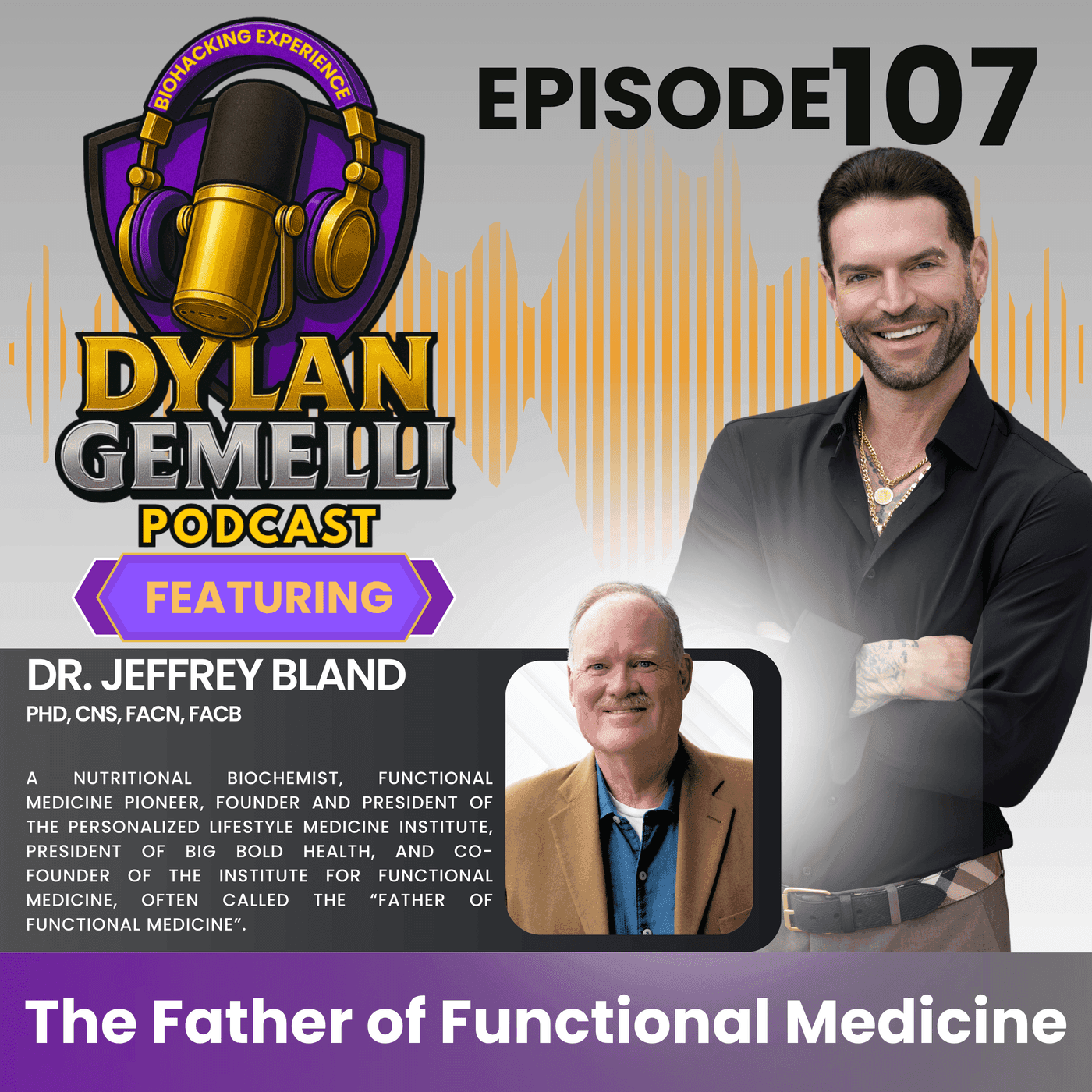 Episode #107 Featuring Dr. Jeffrey Bland! The FATHER of FUNCTIONAL MEDICINE! The birth and future of Functional Medicine, EPIGENETICS, Immune System and metabolism, BIG BOLD HEALTH and more! artwork