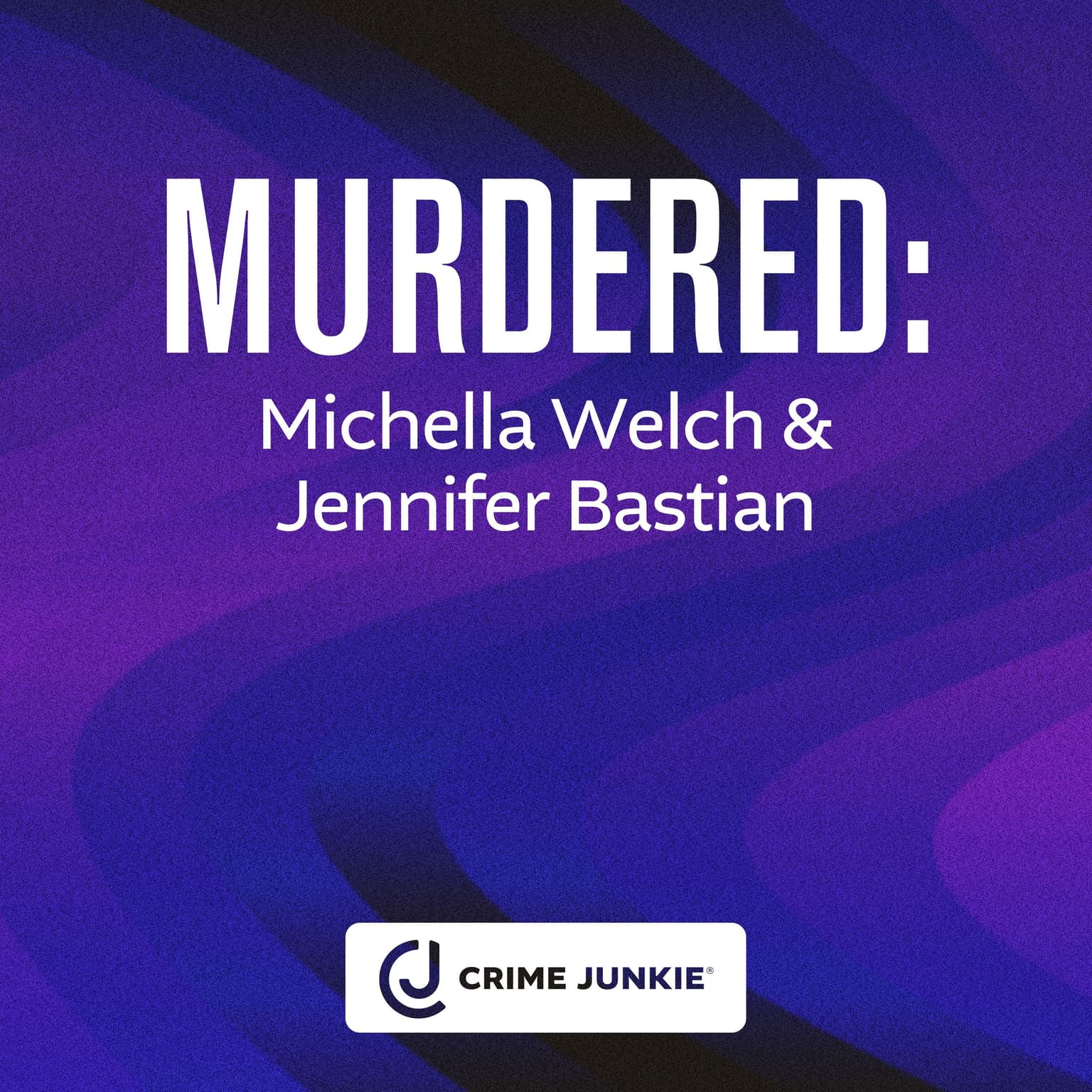 MURDERED: Michella Welch & Jennifer Bastian artwork