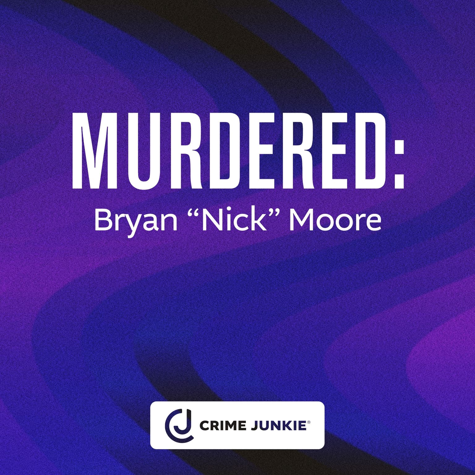 MURDERED: Bryan "Nick" Moore artwork