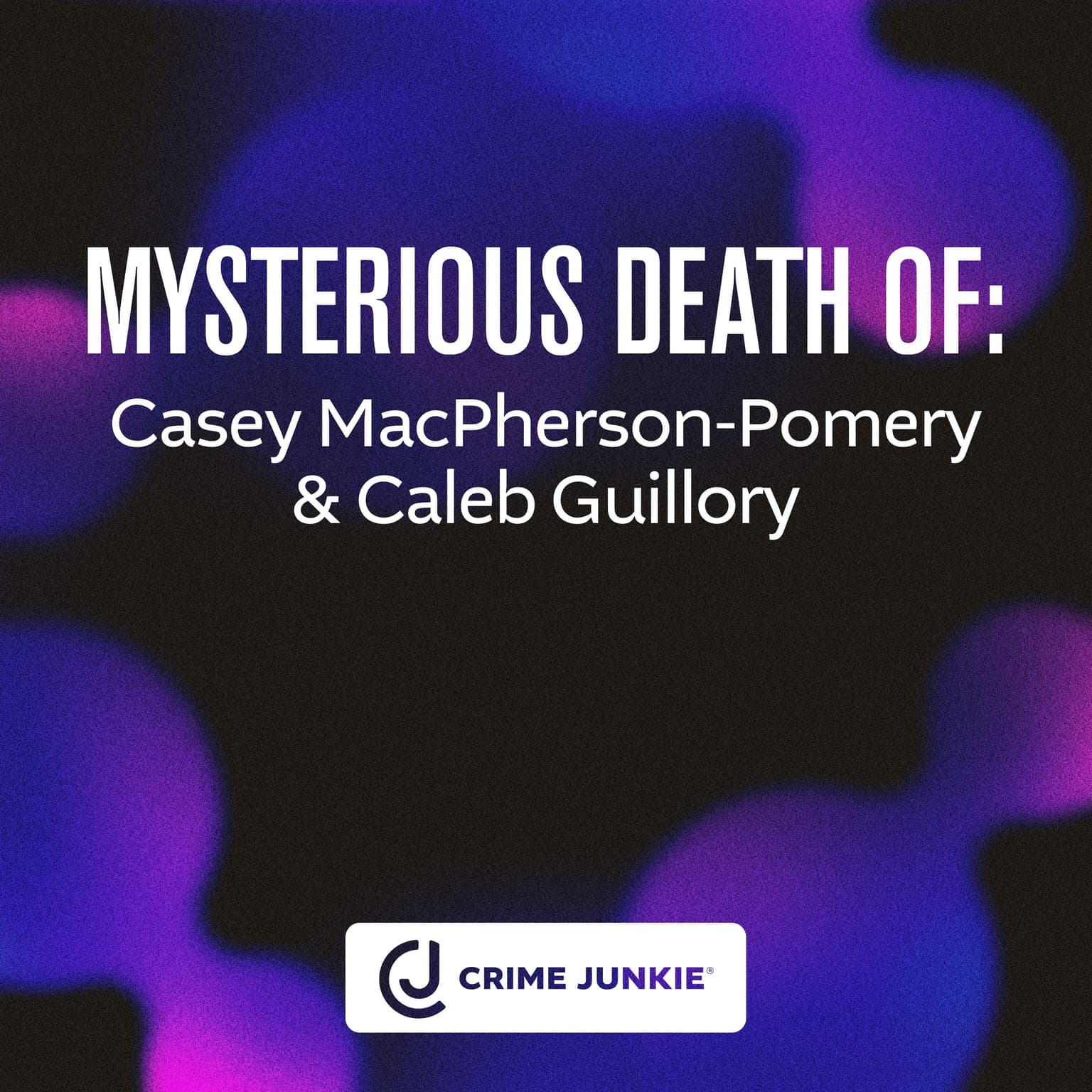 MYSTERIOUS DEATH OF: Casey MacPherson-Pomeroy and Caleb Guillory artwork
