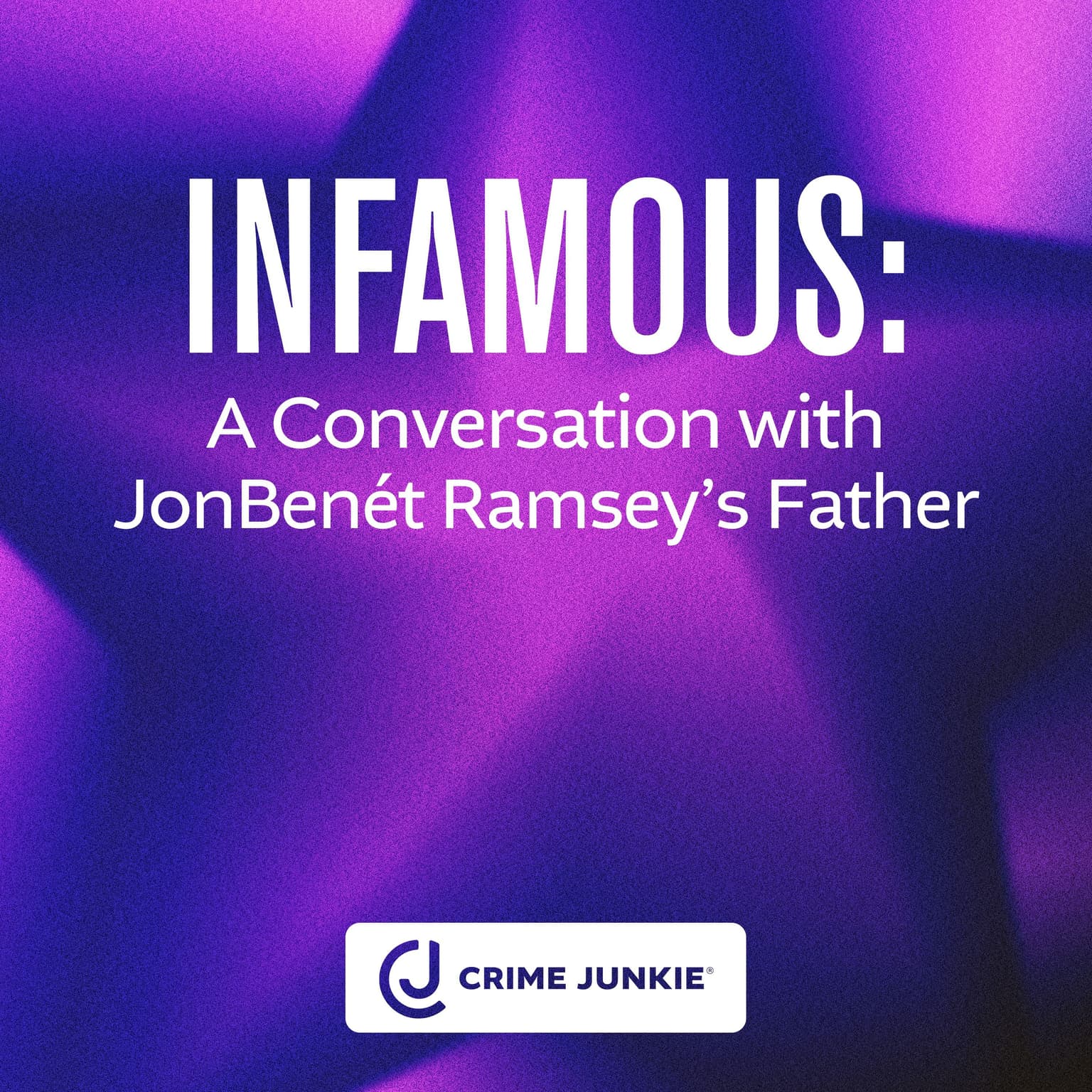 INFAMOUS: A Conversation with JonBenét Ramsey's Father artwork