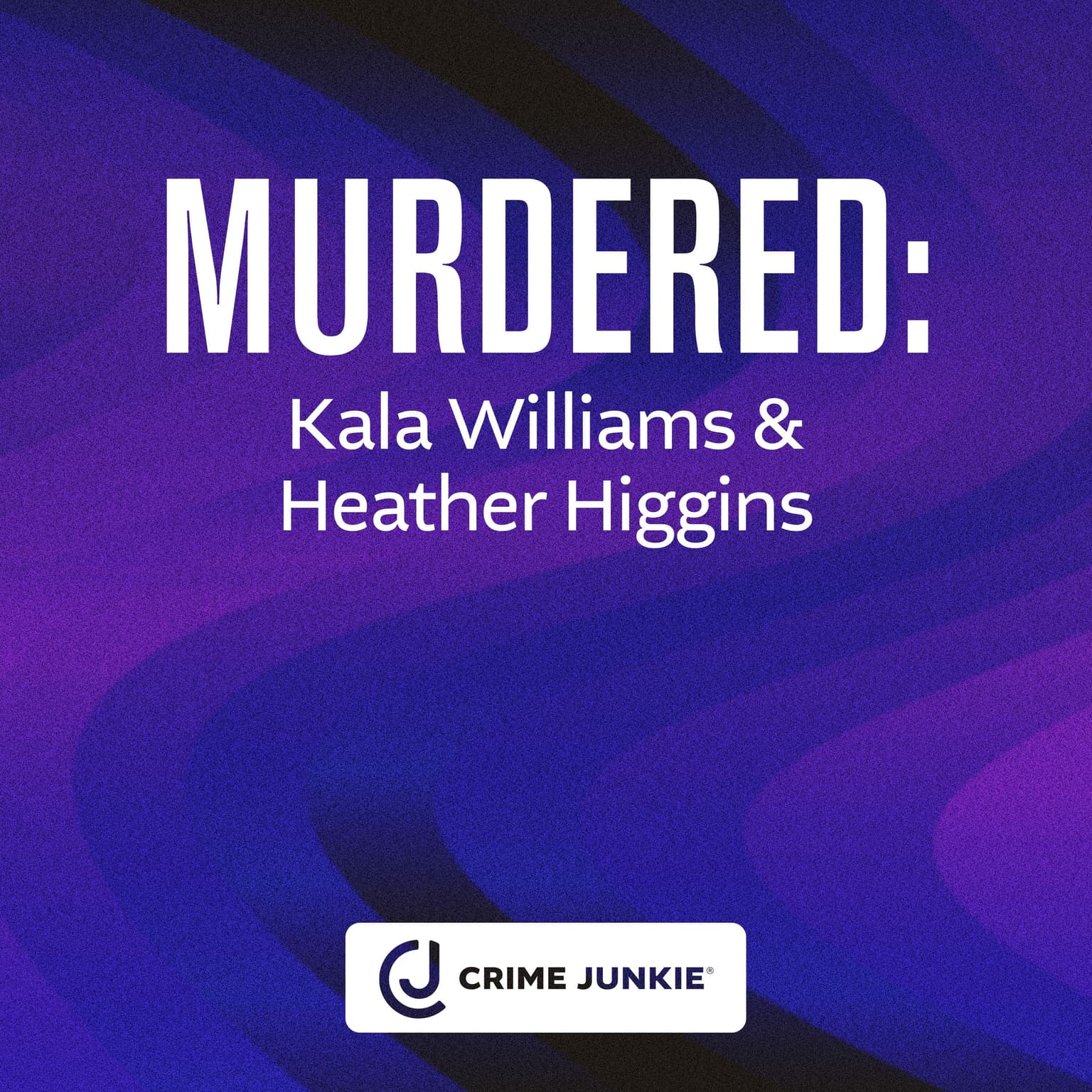 MURDERED: Kala Williams & Heather Higgins artwork