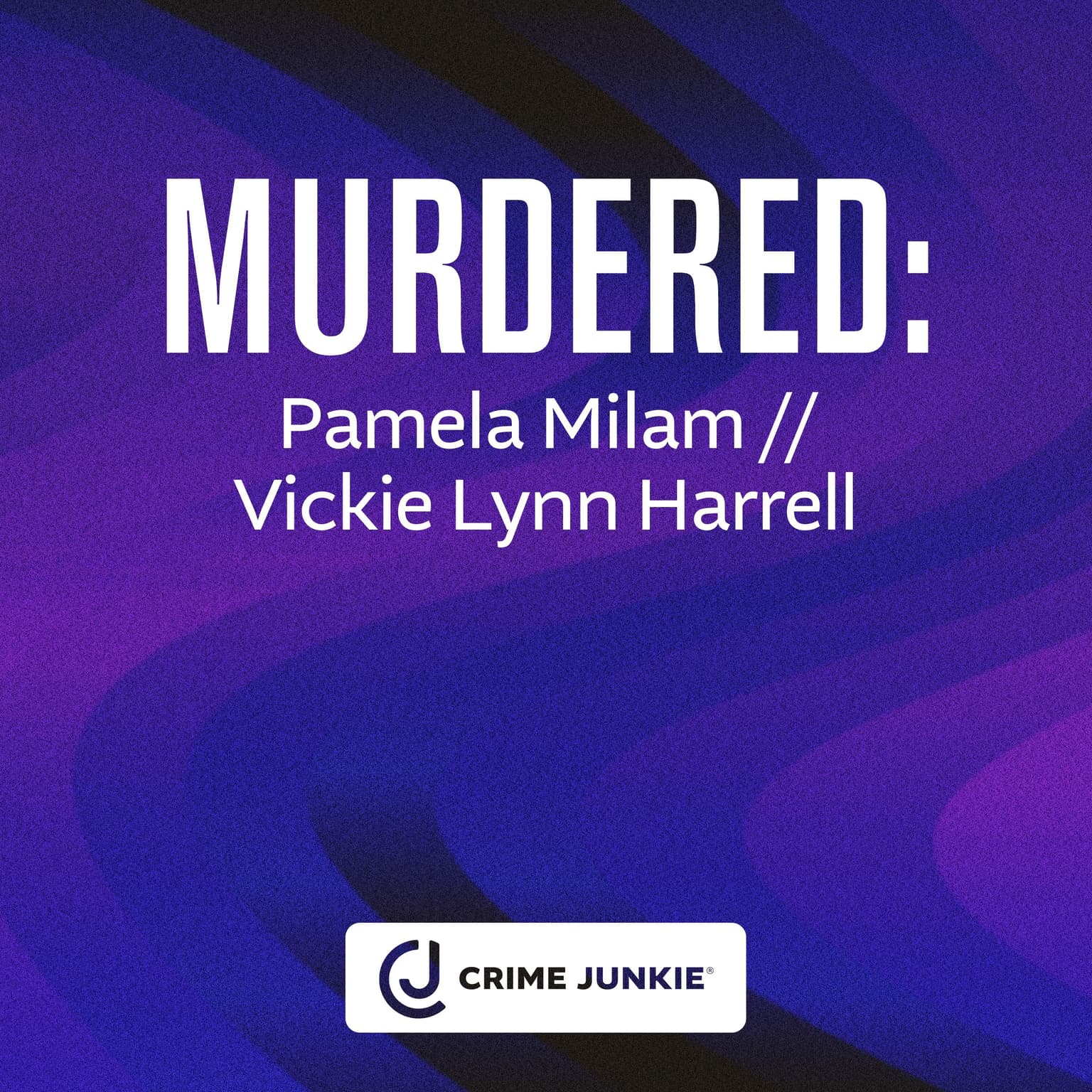 MURDERED: Pamela Milam // Vickie Lynn Harrell artwork