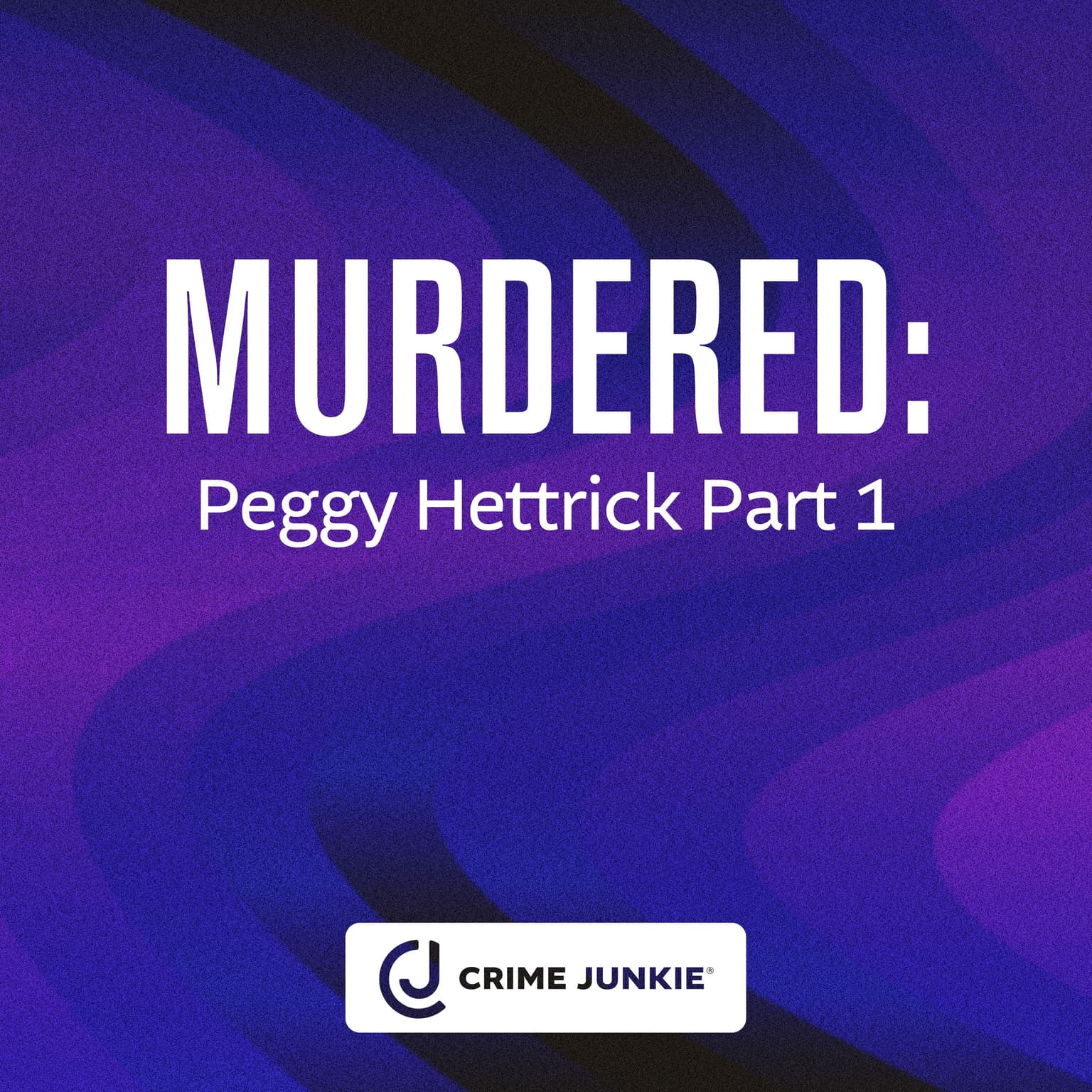 MURDERED: Peggy Hettrick Part 1 artwork